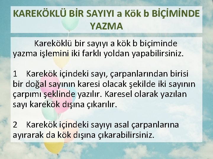 KAREKÖKLÜ BİR SAYIYI a Kök b BİÇİMİNDE YAZMA Kareköklü bir sayıyı a kök b