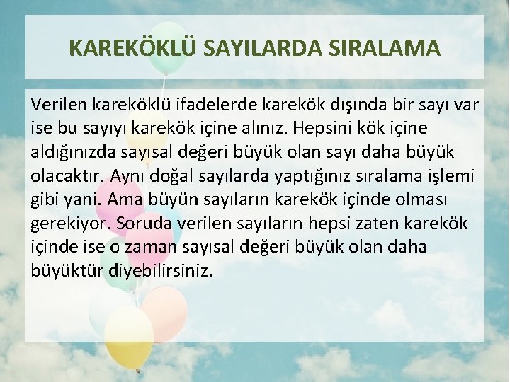 KAREKÖKLÜ SAYILARDA SIRALAMA Verilen kareköklü ifadelerde karekök dışında bir sayı var ise bu sayıyı