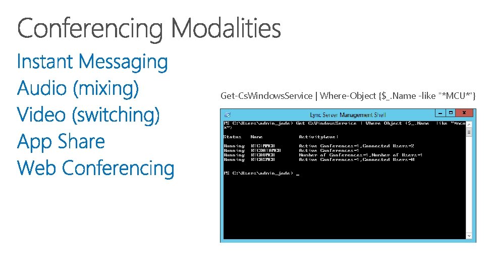 Get-Cs. Windows. Service | Where-Object {$_. Name -like "*MCU*"} 