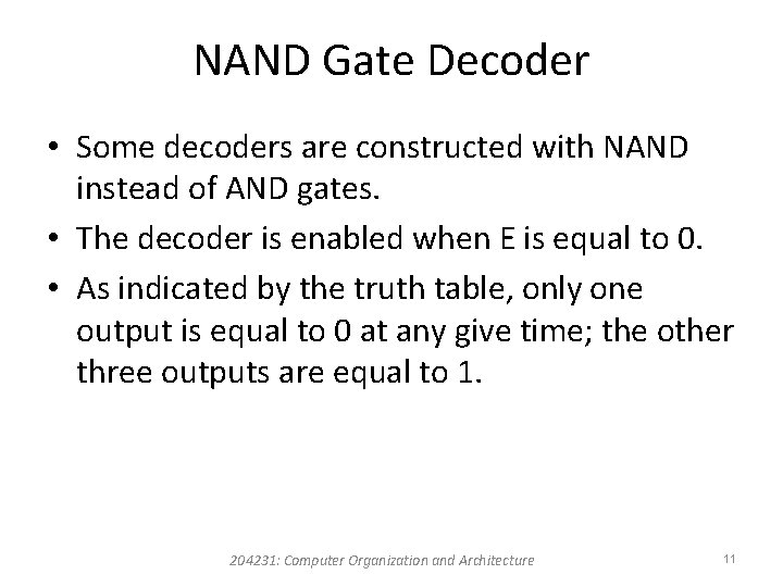 NAND Gate Decoder • Some decoders are constructed with NAND instead of AND gates.