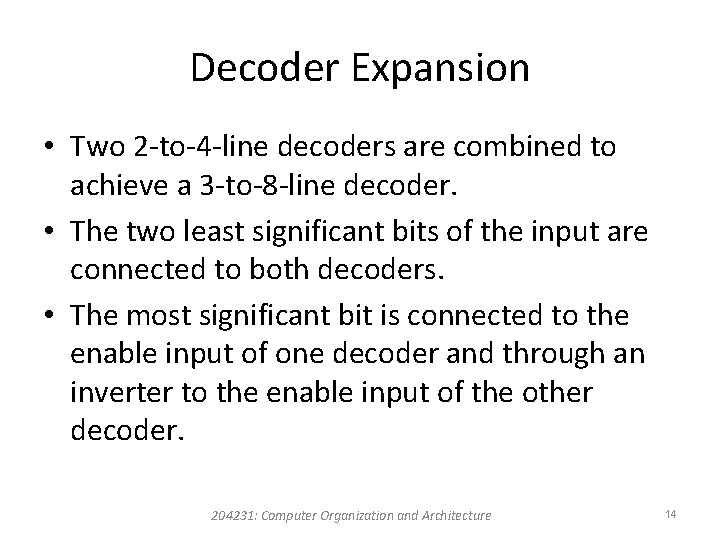 Decoder Expansion • Two 2 -to-4 -line decoders are combined to achieve a 3