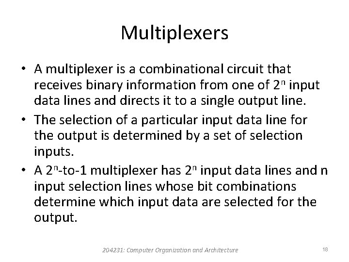 Multiplexers • A multiplexer is a combinational circuit that receives binary information from one