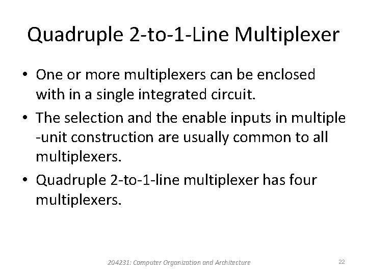 Quadruple 2 -to-1 -Line Multiplexer • One or more multiplexers can be enclosed with