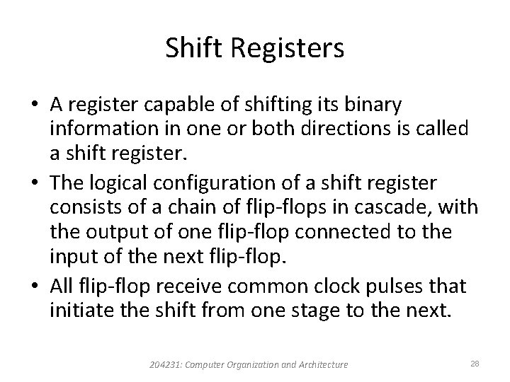Shift Registers • A register capable of shifting its binary information in one or