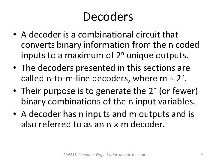 Decoders • A decoder is a combinational circuit that converts binary information from the