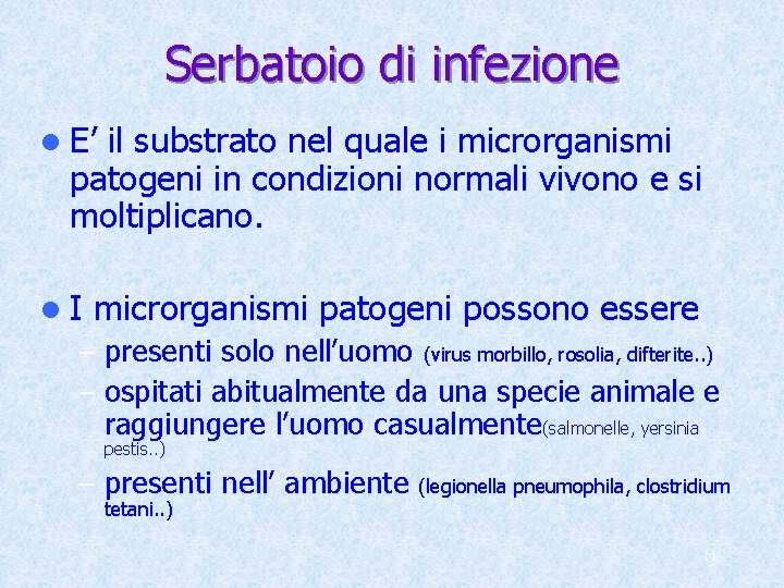 Serbatoio di infezione l E’ il substrato nel quale i microrganismi patogeni in condizioni