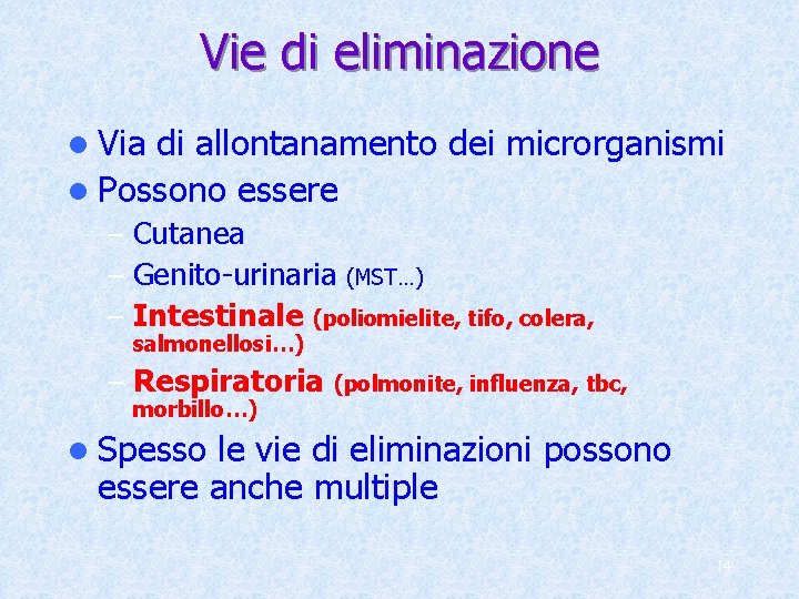 Vie di eliminazione l Via di allontanamento dei microrganismi l Possono essere – Cutanea