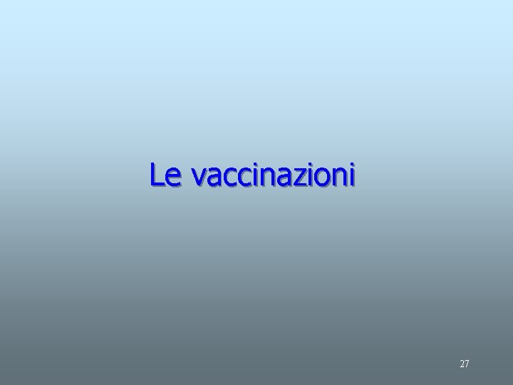 Le vaccinazioni 27 
