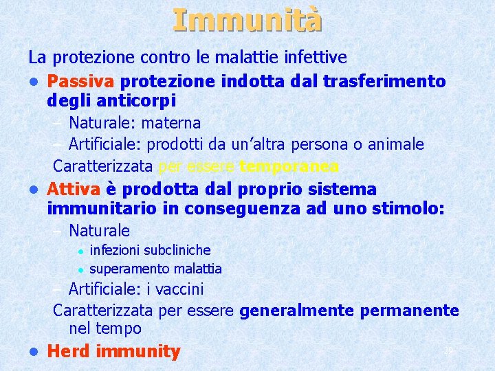 Immunità La protezione contro le malattie infettive l Passiva protezione indotta dal trasferimento degli