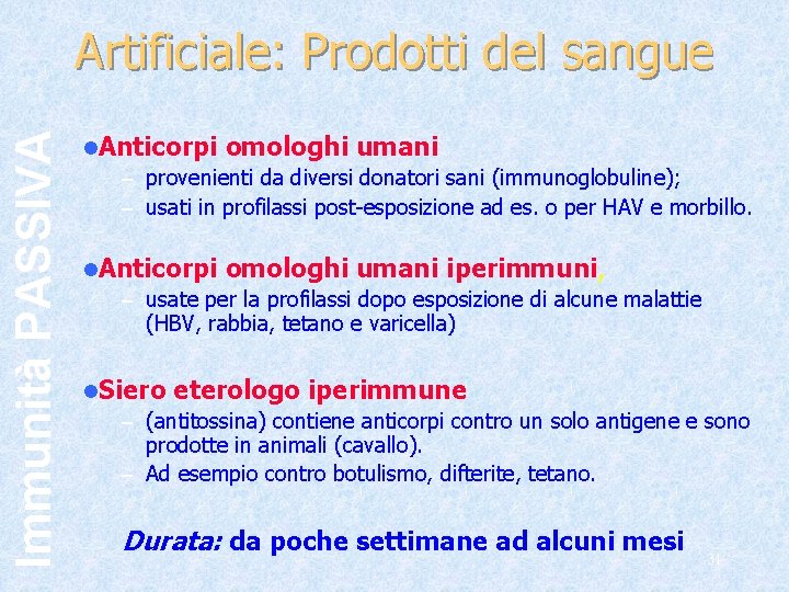 Immunità PASSIVA Artificiale: Prodotti del sangue l. Anticorpi omologhi umani – provenienti da diversi