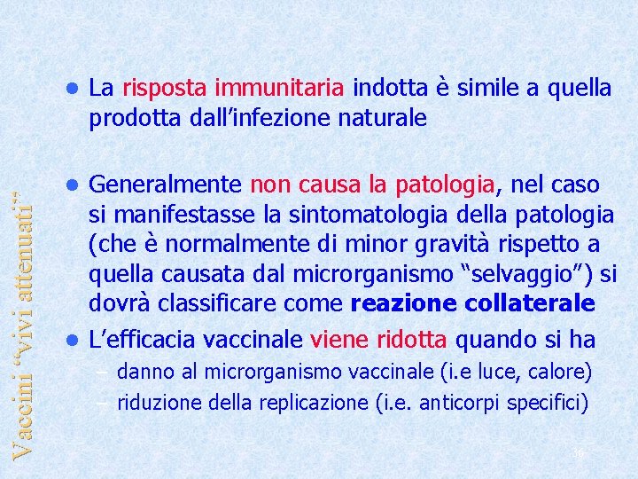 Vaccini “vivi attenuati” l La risposta immunitaria indotta è simile a quella prodotta dall’infezione