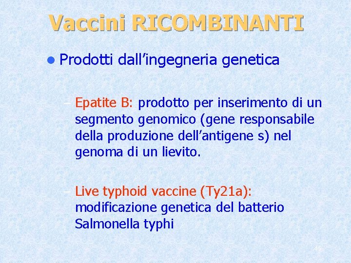 Vaccini RICOMBINANTI l Prodotti dall’ingegneria genetica – Epatite B: prodotto per inserimento di un