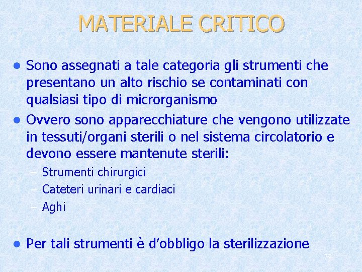 MATERIALE CRITICO Sono assegnati a tale categoria gli strumenti che presentano un alto rischio