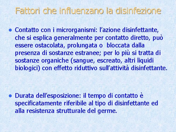 Fattori che influenzano la disinfezione l Contatto con i microrganismi: l’azione disinfettante, che si