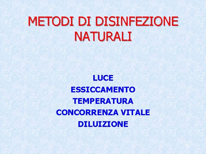 METODI DI DISINFEZIONE NATURALI LUCE ESSICCAMENTO TEMPERATURA CONCORRENZA VITALE DILUIZIONE 81 