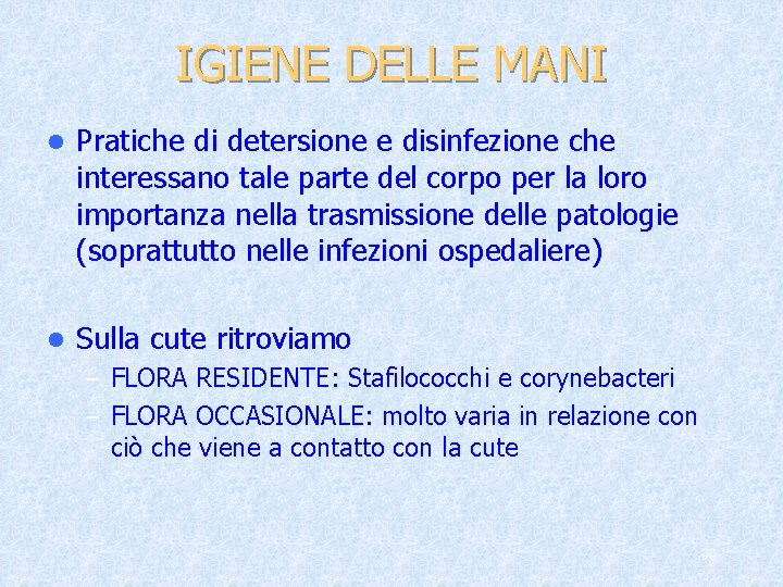 IGIENE DELLE MANI l Pratiche di detersione e disinfezione che interessano tale parte del