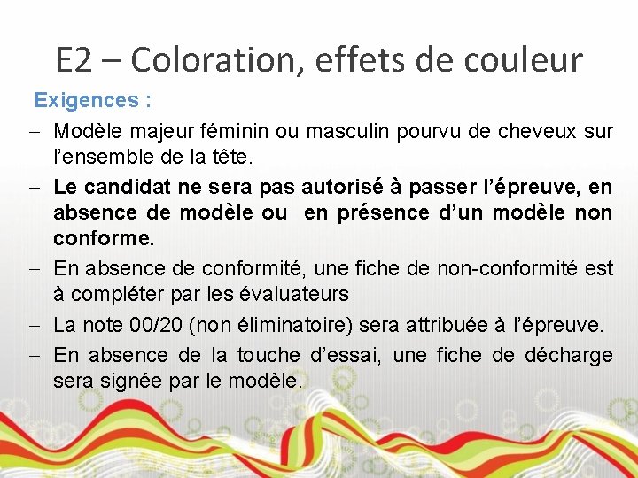 E 2 – Coloration, effets de couleur Exigences : Modèle majeur féminin ou masculin