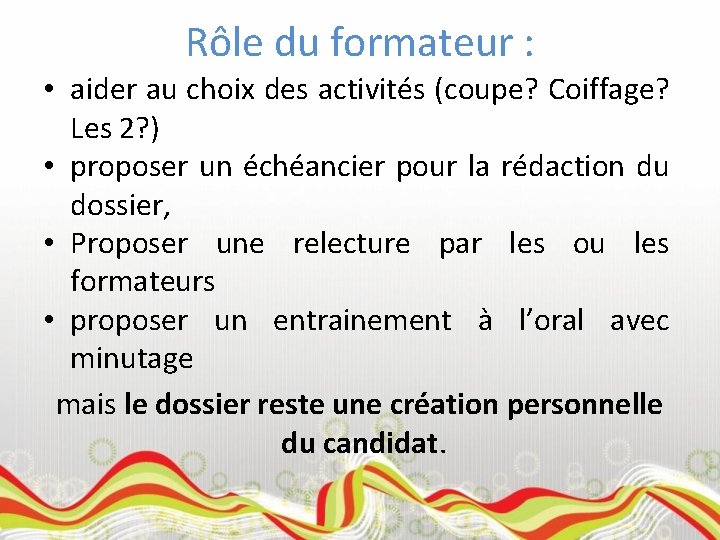 Rôle du formateur : • aider au choix des activités (coupe? Coiffage? Les 2?