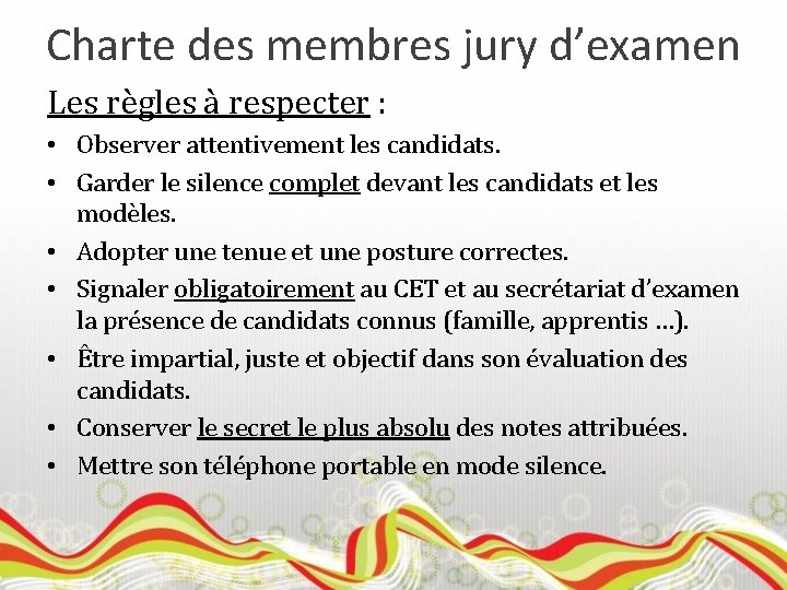 Charte des membres jury d’examen Les règles à respecter : • Observer attentivement les