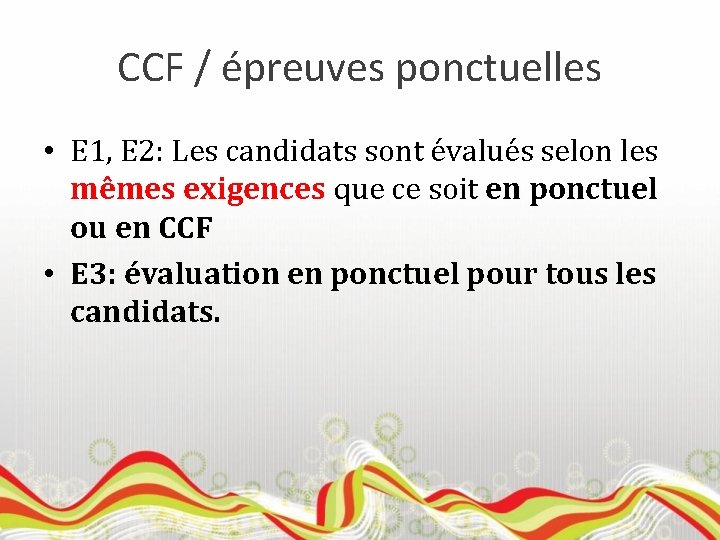 CCF / épreuves ponctuelles • E 1, E 2: Les candidats sont évalués selon