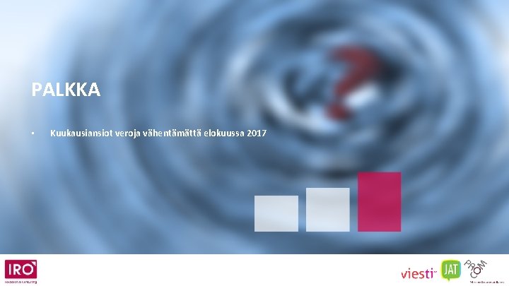 PALKKA • Kuukausiansiot veroja vähentämättä elokuussa 2017 