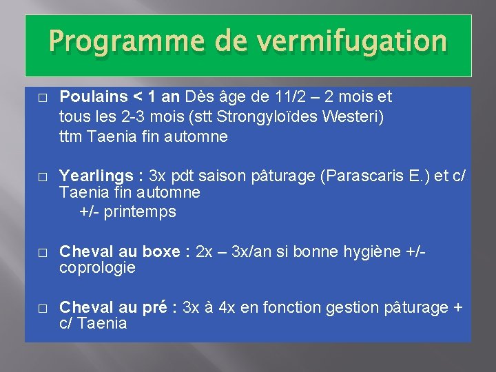 Programme de vermifugation � Poulains < 1 an Dès âge de 11/2 – 2