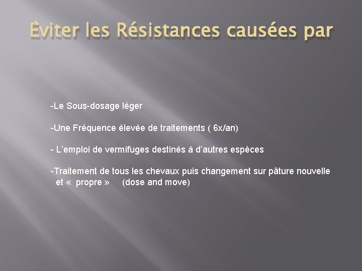 Éviter les Résistances causées par -Le Sous-dosage léger -Une Fréquence élevée de traitements (