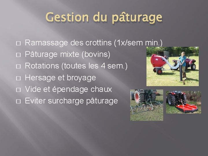 Gestion du pâturage � � � Ramassage des crottins (1 x/sem min. ) Pâturage