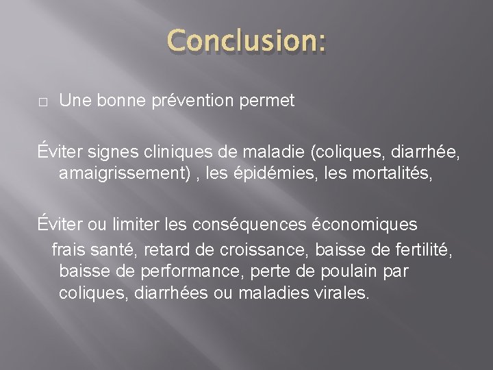 Conclusion: � Une bonne prévention permet Éviter signes cliniques de maladie (coliques, diarrhée, amaigrissement)