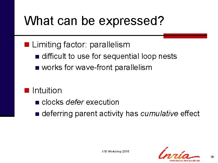 What can be expressed? n Limiting factor: parallelism n difficult to use for sequential