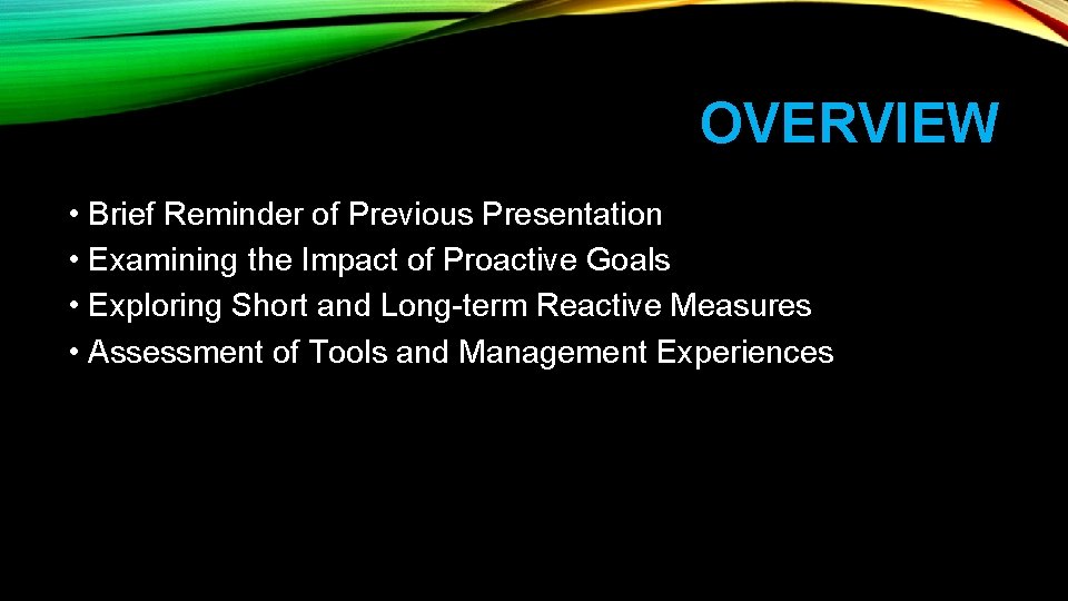 OVERVIEW • Brief Reminder of Previous Presentation • Examining the Impact of Proactive Goals