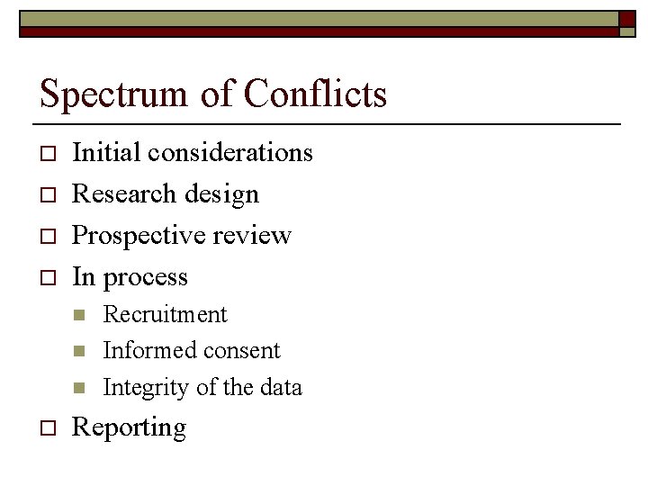 Spectrum of Conflicts o o Initial considerations Research design Prospective review In process n
