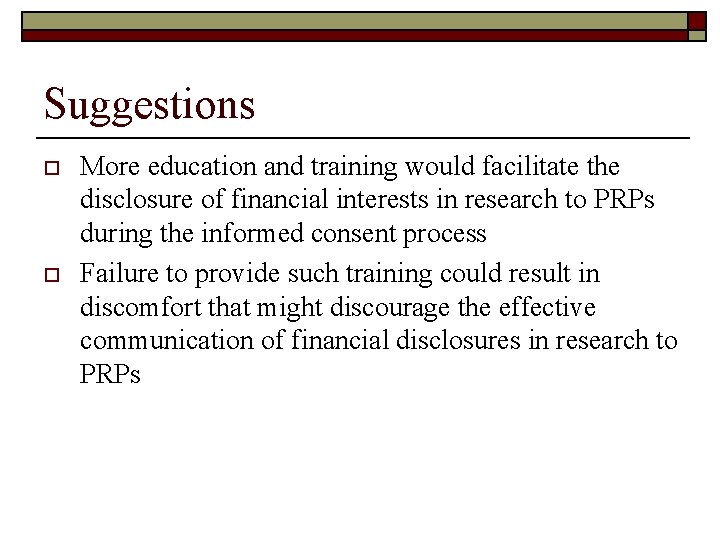 Suggestions o o More education and training would facilitate the disclosure of financial interests