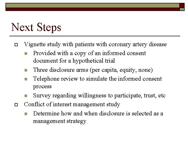 Next Steps o o Vignette study with patients with coronary artery disease n Provided