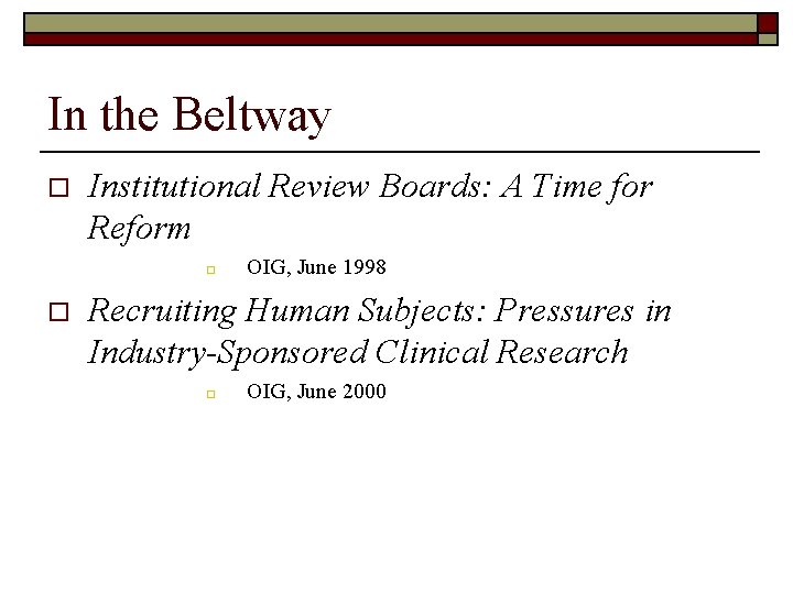 In the Beltway o Institutional Review Boards: A Time for Reform o o OIG,