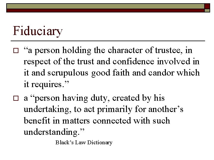 Fiduciary o o “a person holding the character of trustee, in respect of the