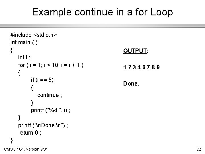 Example continue in a for Loop #include <stdio. h> int main ( ) {