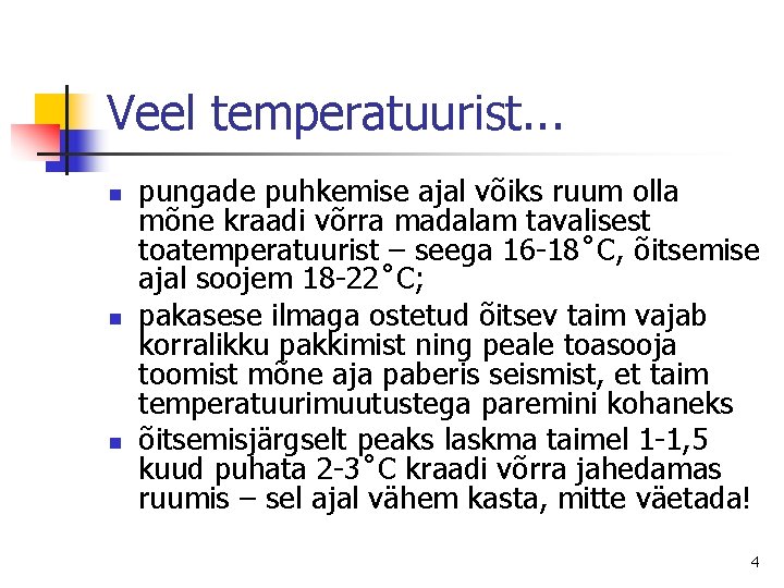 Veel temperatuurist. . . n n n pungade puhkemise ajal võiks ruum olla mõne