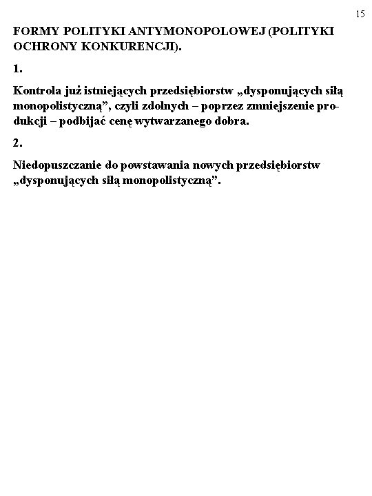 15 FORMY POLITYKI ANTYMONOPOLOWEJ (POLITYKI OCHRONY KONKURENCJI). 1. Kontrola już istniejących przedsiębiorstw „dysponujących siłą