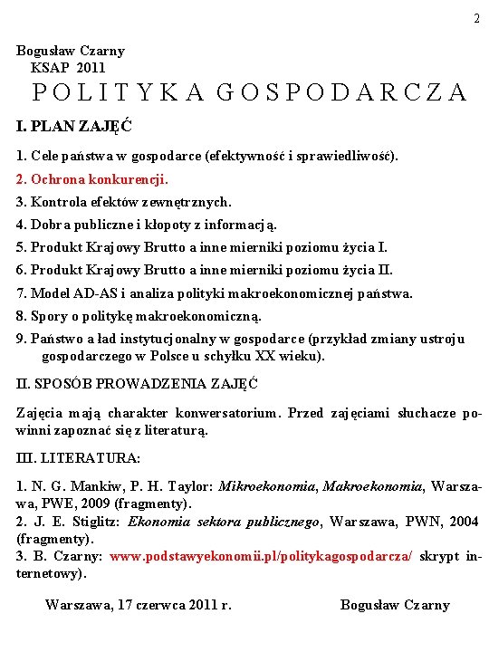2 Bogusław Czarny KSAP 2011 POLITYKA GOSPODARCZA I. PLAN ZAJĘĆ 1. Cele państwa w