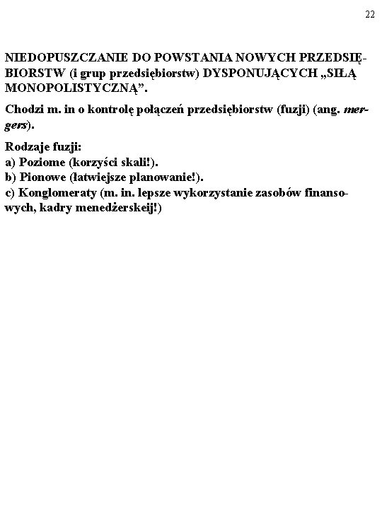 22 NIEDOPUSZCZANIE DO POWSTANIA NOWYCH PRZEDSIĘBIORSTW (i grup przedsiębiorstw) DYSPONUJĄCYCH „SIŁĄ MONOPOLISTYCZNĄ”. Chodzi m.
