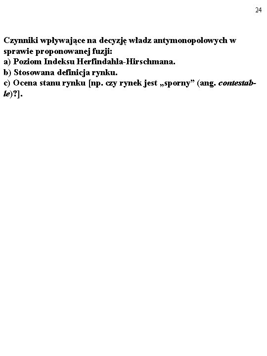 24 Czynniki wpływające na decyzję władz antymonopolowych w sprawie proponowanej fuzji: a) Poziom Indeksu