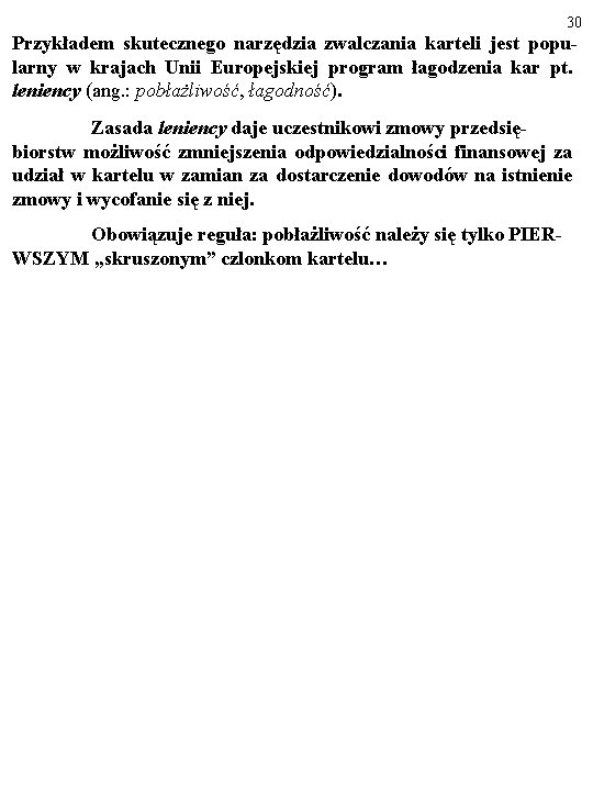 30 Przykładem skutecznego narzędzia zwalczania karteli jest popularny w krajach Unii Europejskiej program łagodzenia