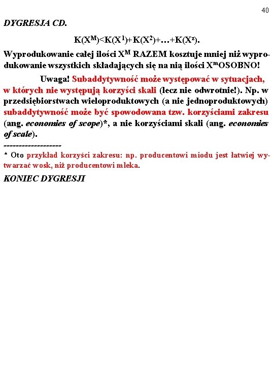 40 DYGRESJA CD. K(XM)<K(X 1)+K(X 2)+…+K(Xz). Wyprodukowanie całej ilości XM RAZEM kosztuje mniej niż