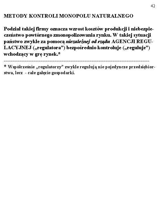 42 METODY KONTROLI MONOPOLU NATURALNEGO Podział takiej firmy oznacza wzrost kosztów produkcji i niebezpieczeństwo