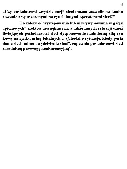 61 „Czy posiadaczowi „wydzielonej” sieci można zezwolić na konkurowanie z wpuszczonymi na rynek innymi