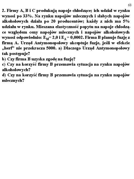 68 2. Firmy A, B i C produkują napoje chłodzące; ich udział w rynku