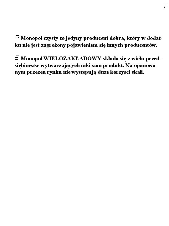 7 2 Monopol czysty to jedyny producent dobra, który w dodatku nie jest zagrożony