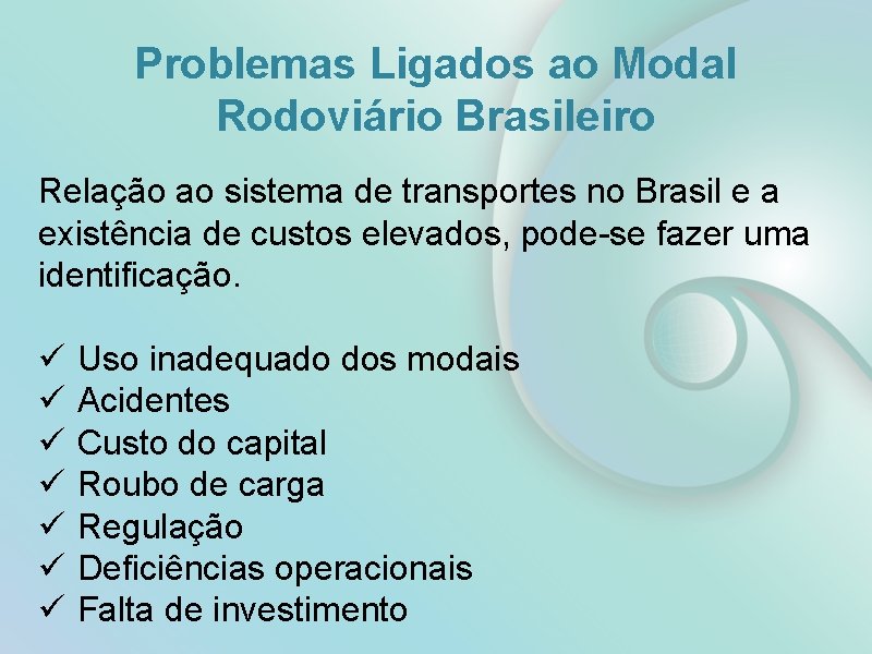 Problemas Ligados ao Modal Rodoviário Brasileiro Relação ao sistema de transportes no Brasil e