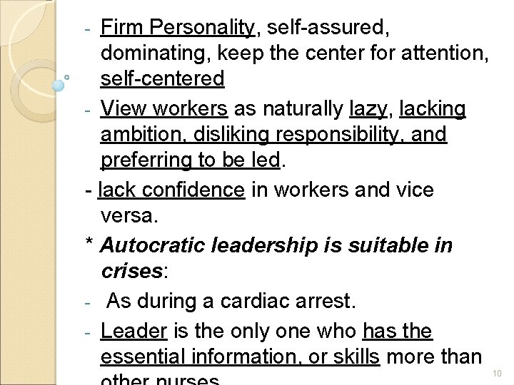 Firm Personality, self-assured, dominating, keep the center for attention, self-centered - View workers as